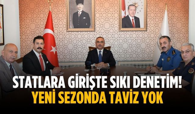 Statlara girişte sıkı denetim! Yeni sezonda taviz yok