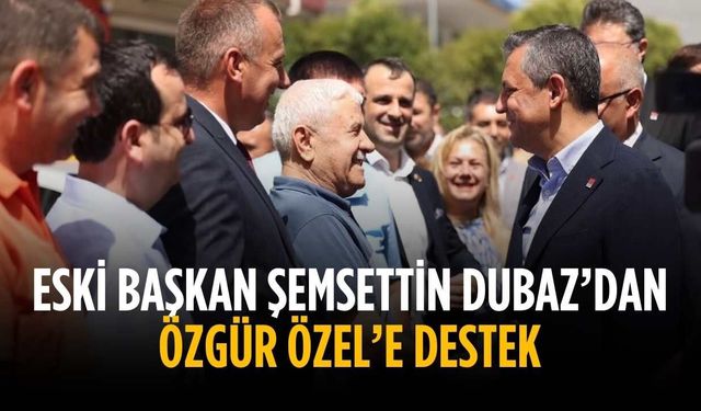 Eski Başkan Şemsettin Dubaz’dan Özgür Özel’e destek