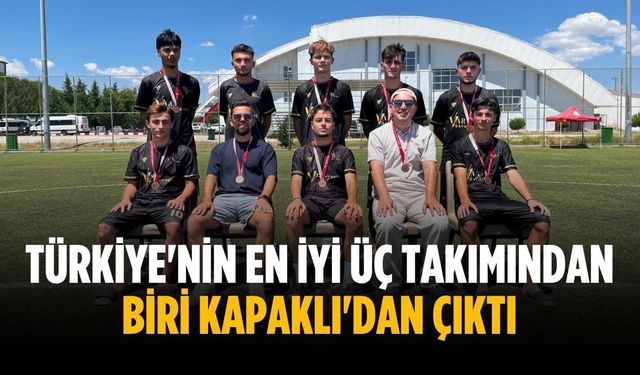 Türkiye'nin en iyi üç takımından biri Kapaklı'dan çıktı