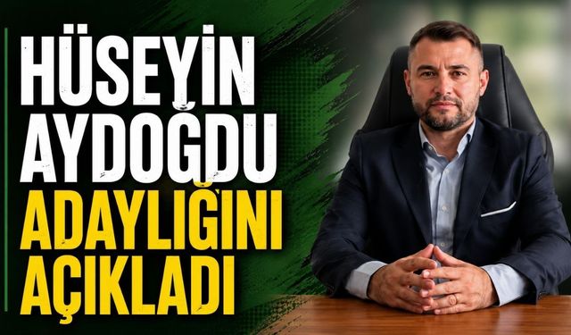 Hüseyin Aydoğdu adaylığını açıkladı