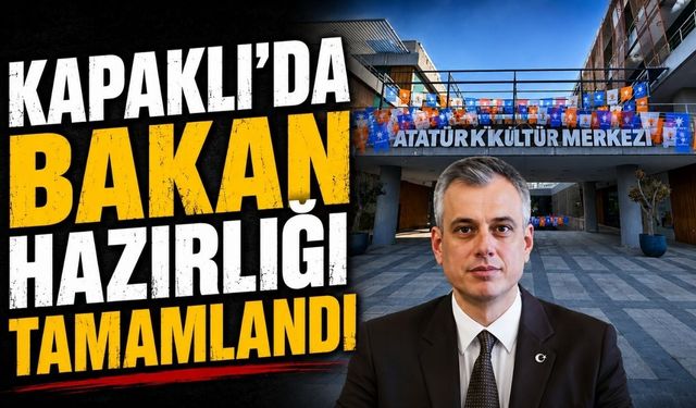 Kapaklı’da bakan hazırlığı tamamlandı