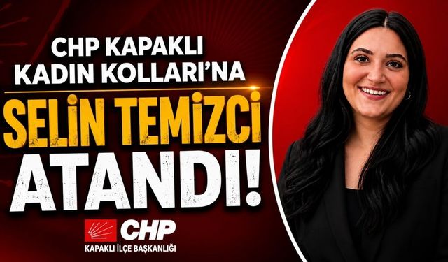 CHP Kapaklı Kadın Kolları’na Selin Temizci atandı