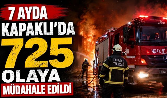 7 ayda Kapaklı'da 725 olaya müdahale edildi