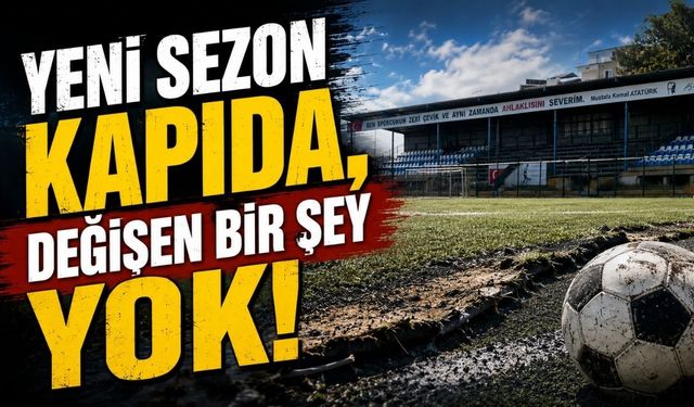 Yeni sezon kapıda, değişen bir şey yok!