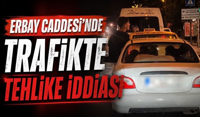 Erbay Caddesi’nde trafikte tehlike iddası