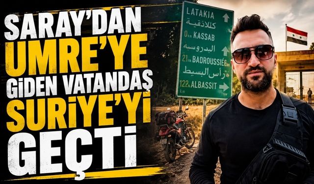 Saray'dan Umre'ye giden vatandaş Suriye'yi geçti