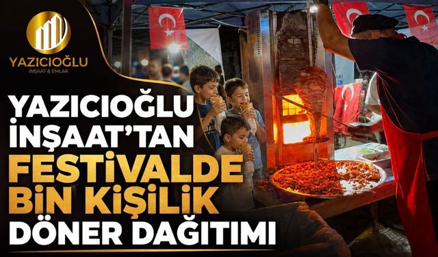 Yazıcıoğlu İnşaat'tan festivalde bin kişilik döner dağıtımı