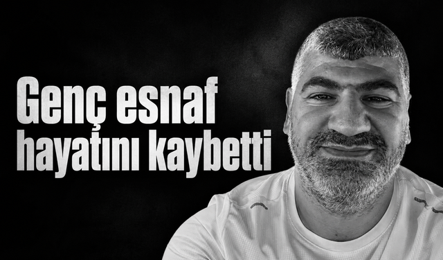 Genç esnaf Tevfik Akkaya hayatını kaybetti