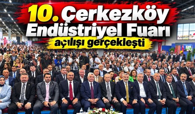 10. Çerkezköy Endüstriyel Fuar açılışı gerçekleşti