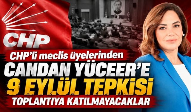 CHP’li meclis üyelerinden Candan Yüceer’e 9 Eylül tepkisi: Toplantıya katılmayacaklar