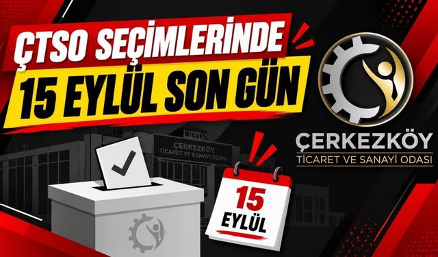 ÇTSO seçimlerinde oy kullanacaklar dikkat: 15 Eylül son gün