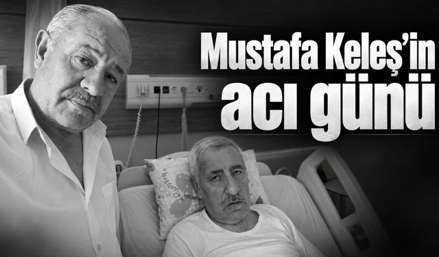Samsunlular Derneği eski Başkanı Mustafa Keleş’in acı günü
