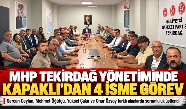 MHP Tekirdağ İl Yönetiminde Kapaklı’dan 4 isme görev