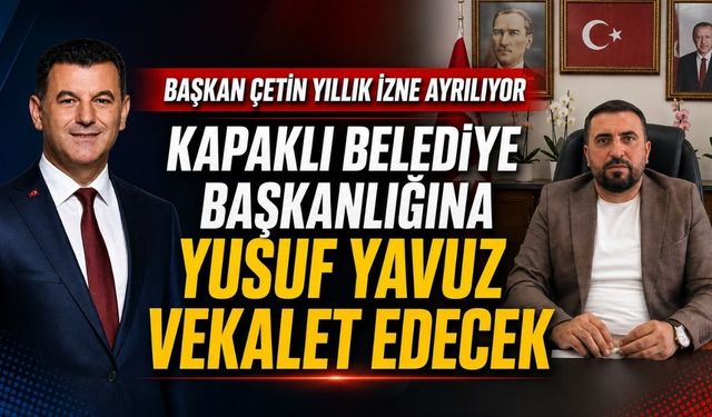 Başkan Çetin yıllık izne ayrılıyor,  başkanlığa Yusuf Yavuz vekâlet edecek