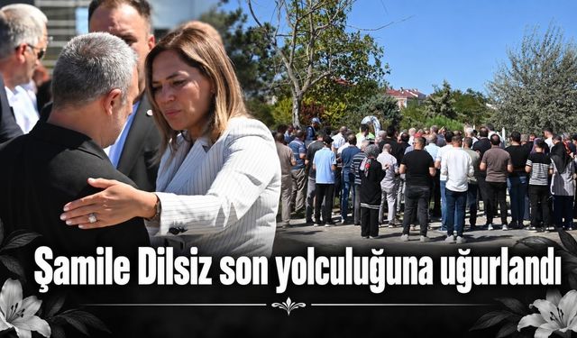 Şamile Dilsiz son yolculuğuna uğurlandı