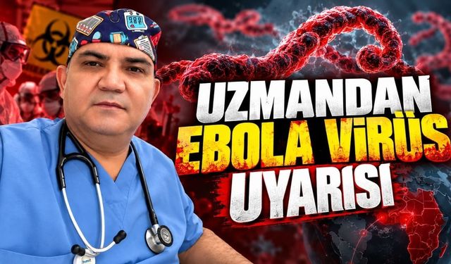 Uzmandan Ebola Virüs uyarısı