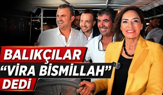 Balıkçılar “Vira Bismillah” dedi