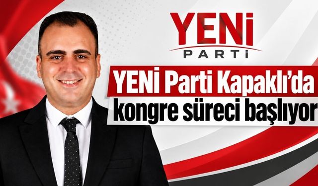 YENİ Parti Kapaklı’da kongre süreci başlıyor