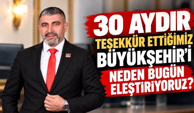 Kanat: 30 aydır teşekkür ettiğimiz Büyükşehir’i neden bugün eleştiriyoruz?