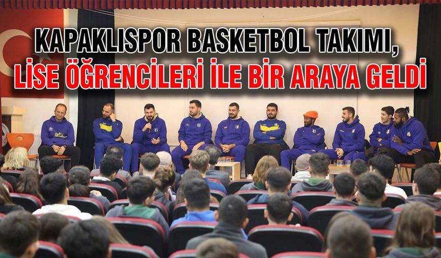 Kapaklıspor Basketbol takımı, lise öğrencileri ile bir araya geldi