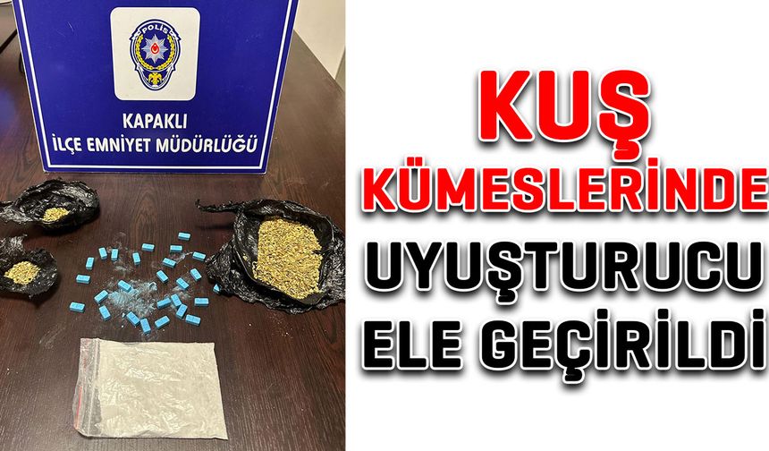 Kapaklı'da polis ekipleri tarafından kuş kümesinde uyuşturucu ele geçirildi.