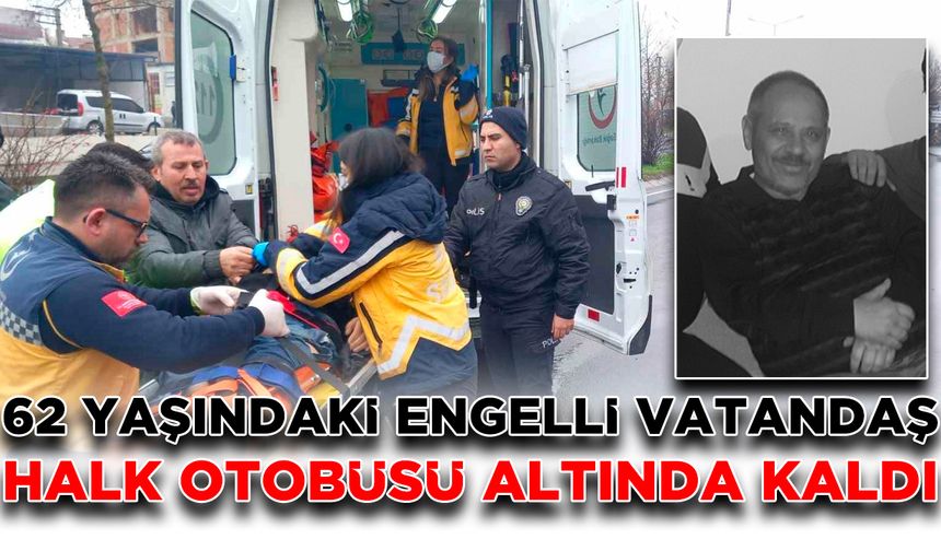 Çorlu’da yoldan geçerken halk otobüsünün altında kalan 62 yaşındaki engelli vatandaş hayatını kaybetti.
