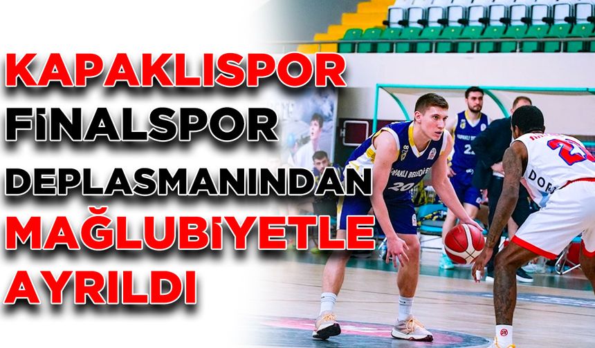 Türkiye Basketbol Ligi 25.hafta karşılaşmasında Kapaklıspor deplasmanda Finalspor’a konuk oldu.