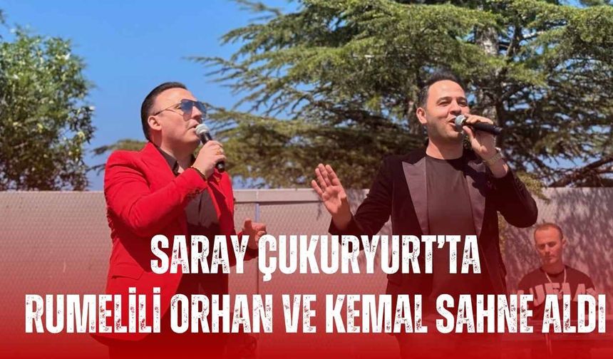 Saray Çukuryurt’ta Rumelili Orhan ve Kemal sahne aldı