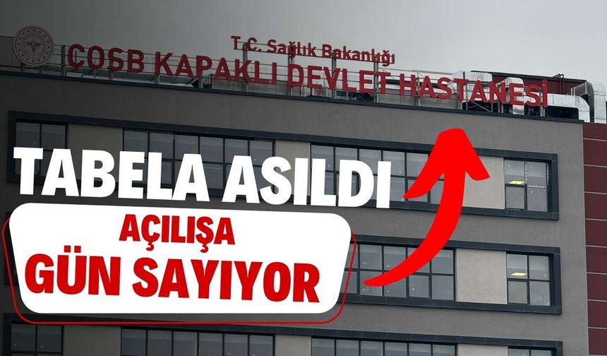 Tabelası asıldı: Açılışa gün sayıyor