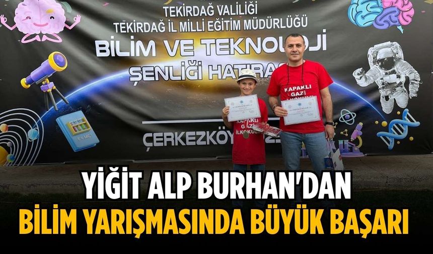 Yiğit Alp Burhan'dan bilim yarışmasında büyük başarı