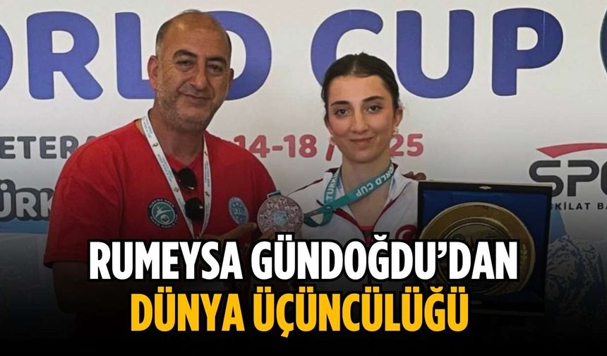 Rumeysa Gündoğdu’dan Dünya Üçüncülüğü