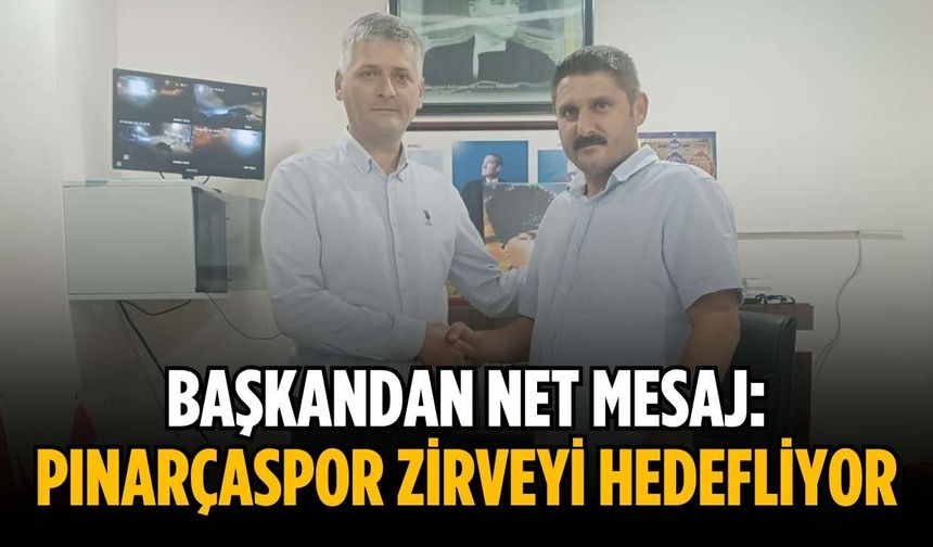Başkandan net mesaj: Pınarçaspor zirveyi hedefliyor