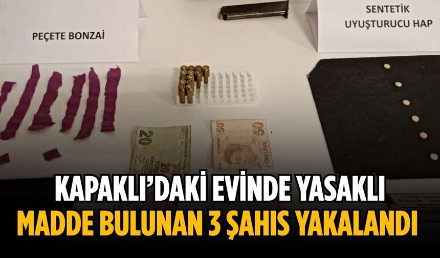 Kapaklı’daki evinde yasaklı madde bulunan 3 şahıs yakalandı