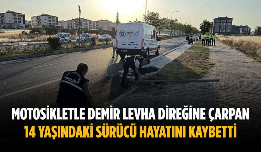Motosikletle demir levha direğine çarpan 14 yaşındaki sürücü hayatını kaybetti