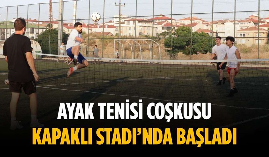 Ayak Tenisi coşkusu Kapaklı Stadı’nda başladı