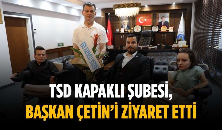 TSD Kapaklı Şubesi, Başkan Çetin’i ziyaret etti