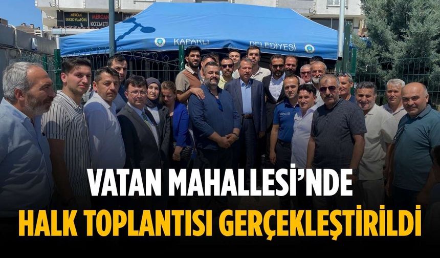 Vatan Mahallesinde halk toplantısı gerçekleştirildi