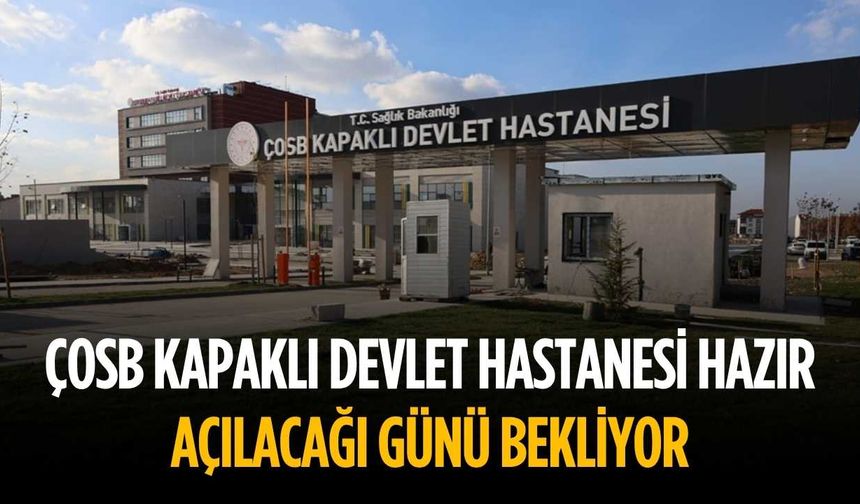 Hastane hazır, açılacağı günü bekliyor
