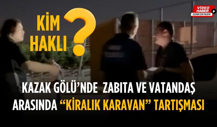 Kazak Gölü’nde “Kiralık Karavan” tartışması