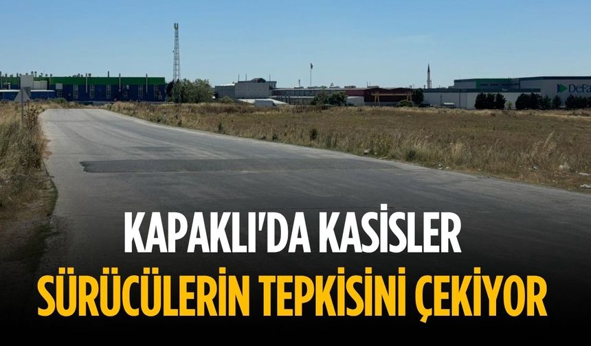 Kapaklı'da kasisler sürücülerin tepkisini çekiyor
