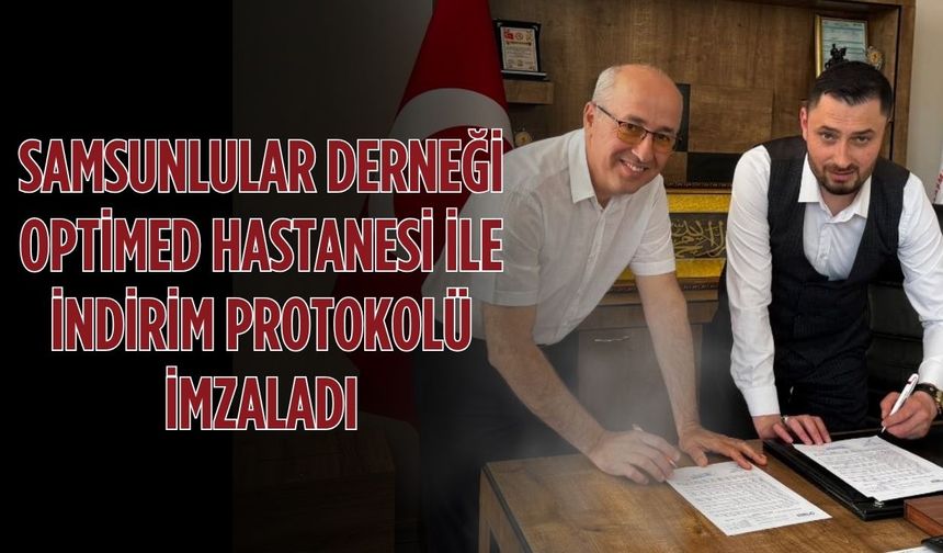 Samsunlular Derneği Optimed Hastanesi ile indirim protokolü imzaladı