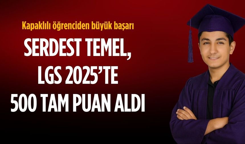 Kapaklılı öğrenci Serdest Temel, LGS 2025’te  500 tam puan aldı