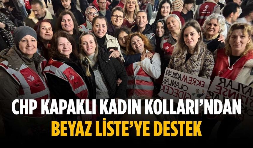 CHP Kapaklı Kadın Kolları’ndan Beyaz Liste’ye destek