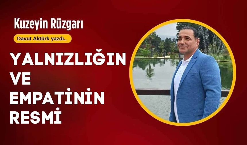 Yalnızlığın ve empatinin resmi