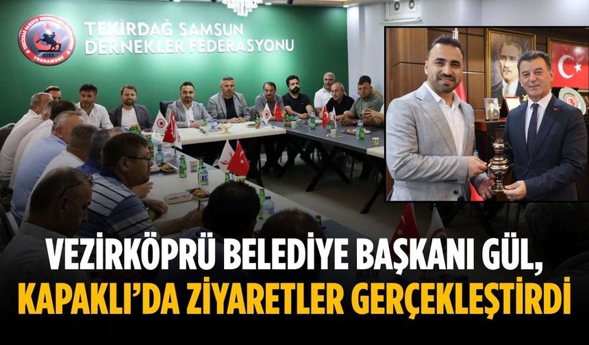 Vezirköprü Belediye Başkanı Gül, Kapaklı’da ziyaretler gerçekleştirdi