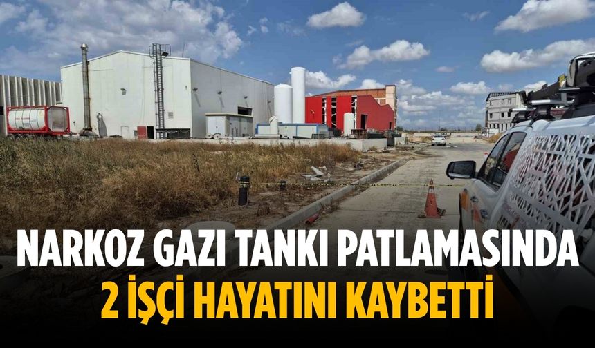 Narkoz gazı tankı patlamasında 2 işçi hayatını kaybetti