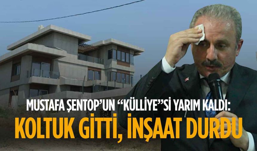 Mustafa Şentop’un “Külliye”si yarım kaldı: Koltuk gitti, inşaat durdu