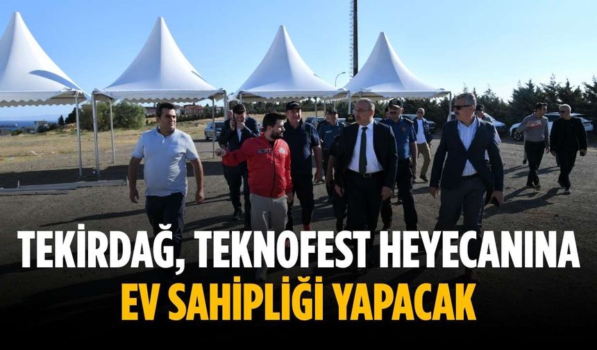 Tekirdağ, TEKNOFEST heyecanına ev sahipliği yapacak