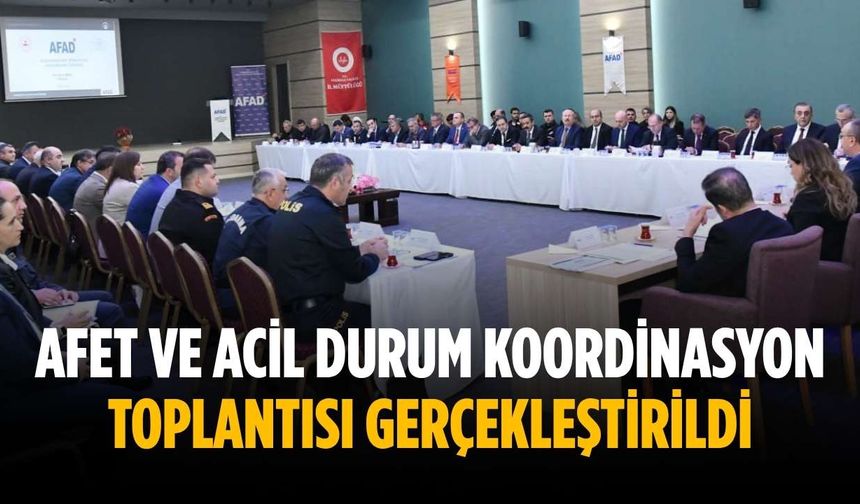 Afet ve Acil Durum Koordinasyon Toplantısı gerçekleştirildi