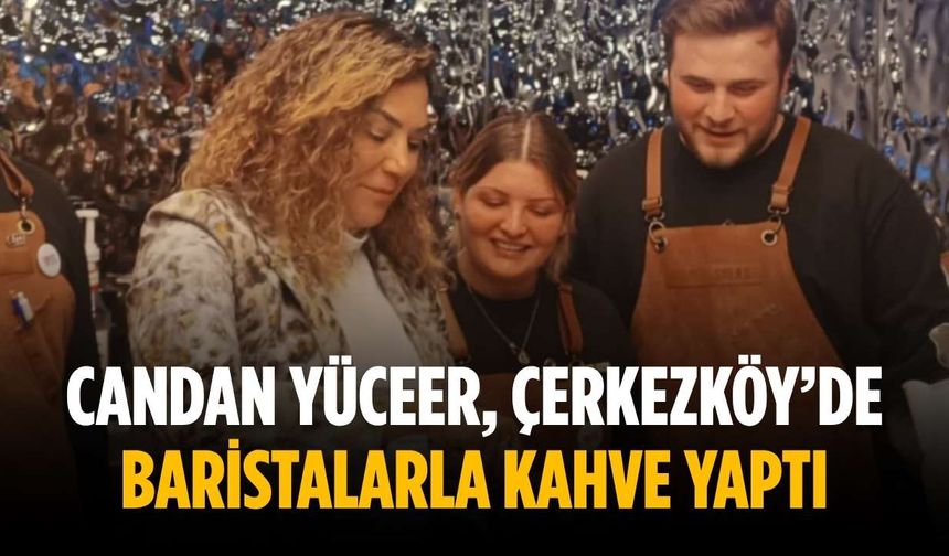 Candan Yüceer, Çerkezköy’de baristalarla kahve yaptı